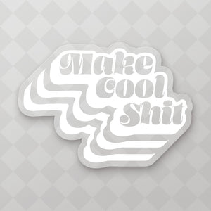 Make Cool Shit - Sticker