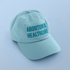 Abortion Is Healthcare - Cap