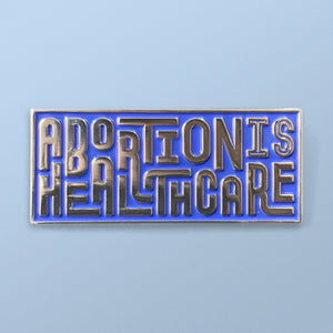 Abortion Is Healthcare - Pin