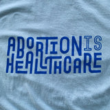 Abortion Is Healthcare - Shirt